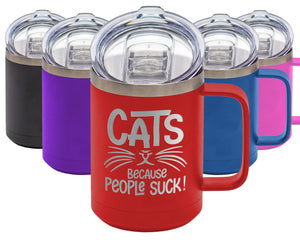 Cats Because People Suck - Coffee Laser Etched Tumbler