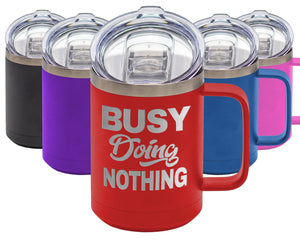 Busy Doing Nothing - Coffee Laser Etched Tumbler