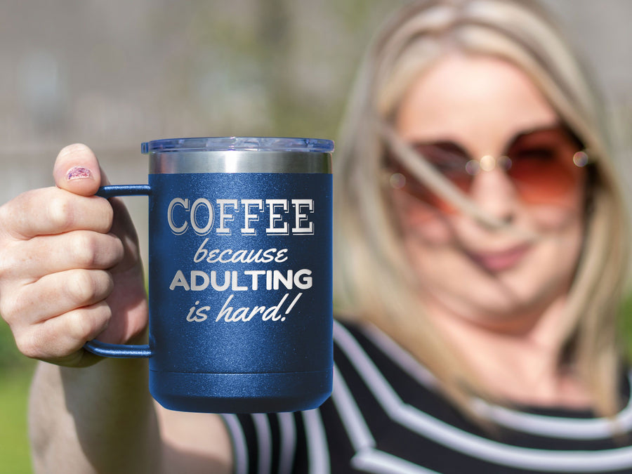 Adulting Is Hard - Coffee Laser Etched Tumbler