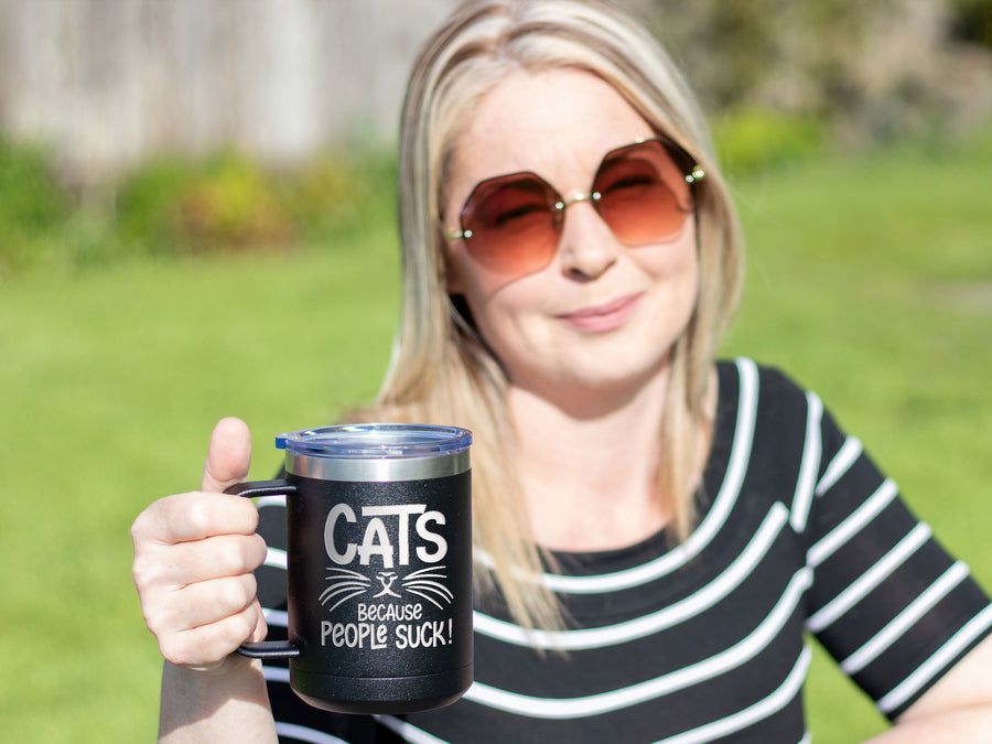 Cats Because People Suck - Coffee Laser Etched Tumbler